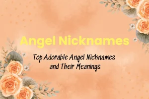 Top Adorable Angel Nicknames and Their Meanings