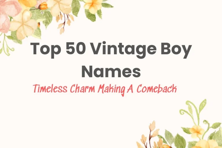 Timeless Charm: Top 50 Vintage Boy Names Making A Comeback