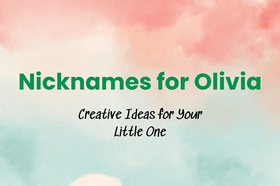 Nicknames for Olivia: Creative Ideas for Your Little One