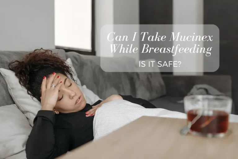 Can I Take Mucinex While Breastfeeding