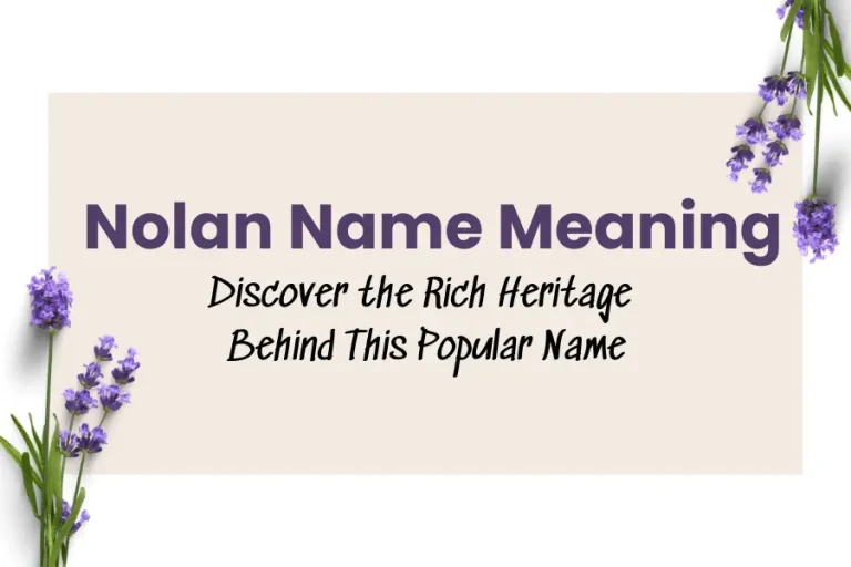 Nolan Name Meaning: Discover the Rich Heritage Behind This Popular Name