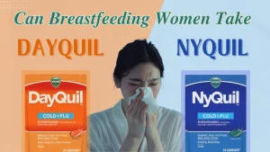 Can Breastfeeding women take Dayquil or Nyquil?