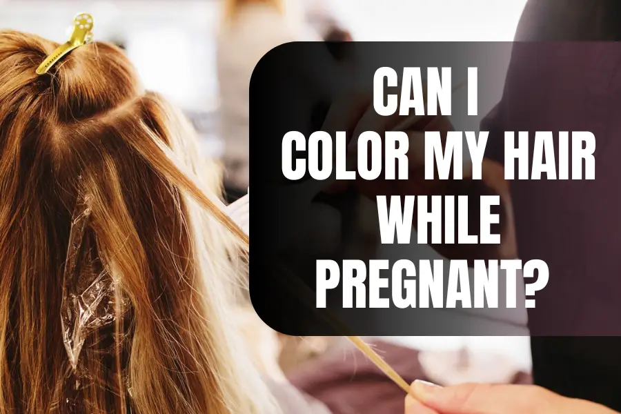 Can I color my hair while pregnant? 