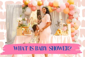 What is baby shower? – The Ultimate Guide From BabiesParent