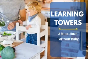 Learning Towers: A Must-Have For Your Kid