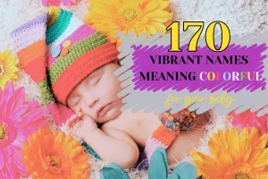 170 Vibrant Names Meaning Colorful For Your Baby