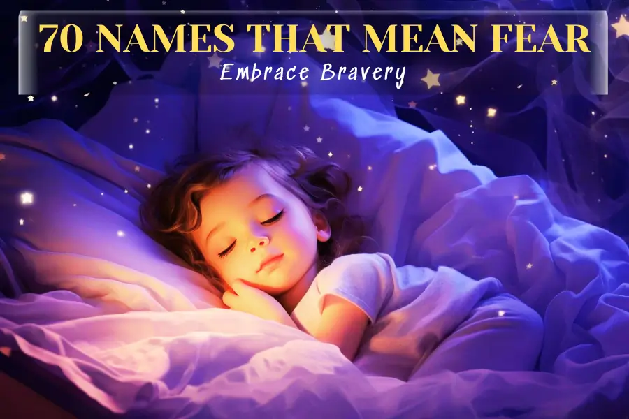 70 Names That Mean Fear: Embrace Bravery