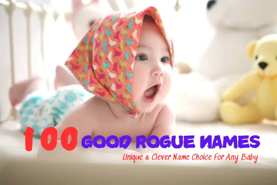 100 Good Rogue Names: Clever Name Choice For Any Baby