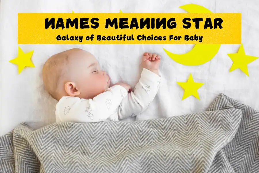 Names Meaning Star: Galaxy of Beautiful Choices For Baby