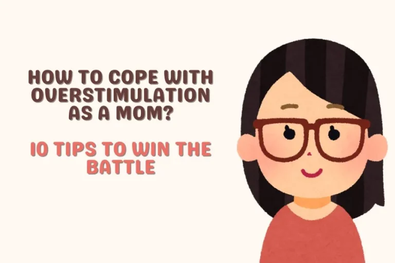 How To Cope With Overstimulation As A Mom: 10 Tips To Win The Battle