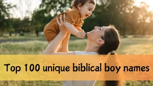 Top 100 unique biblical boy names