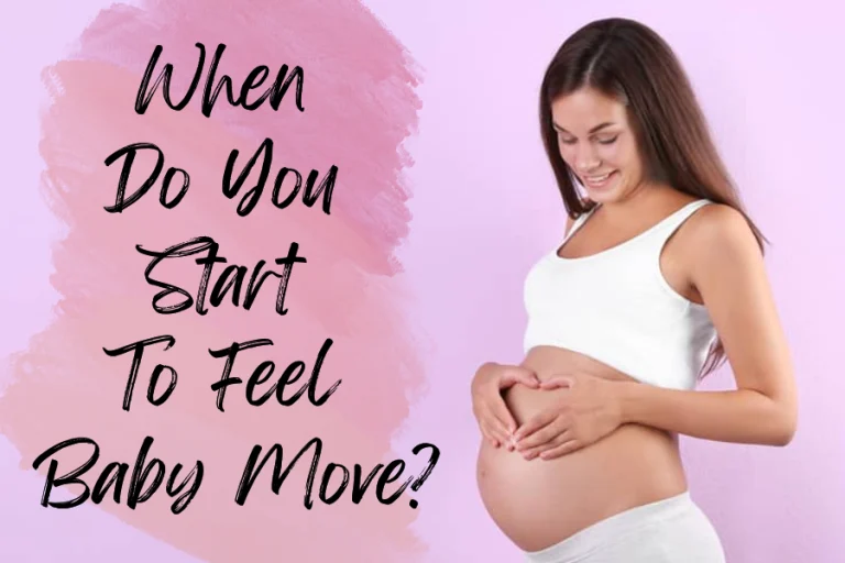 When Do You Start To Feel Baby Move