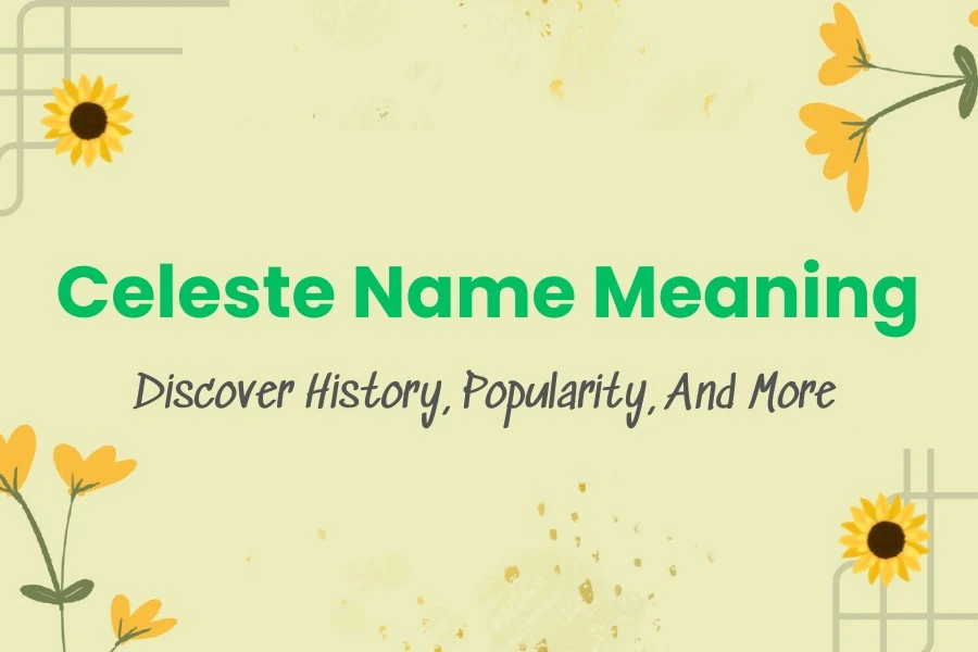 Celeste Name Meaning: Discover History, Popularity, And More