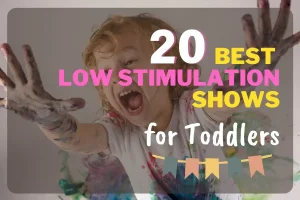 20 Best Low Stimulation Shows For Toddlers
