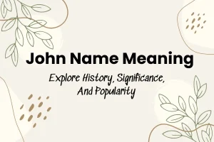 John Name Meaning: Explore History, Significance, And Popularity