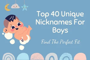 Top 40 Unique Nicknames For Boys: Find The Perfect Fit