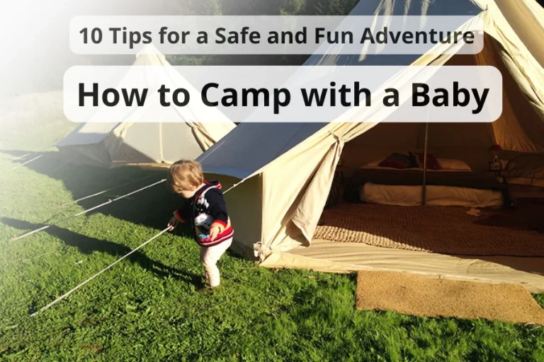 How to Camp with a Baby 10 Tips for a Safe and Fun Adventure