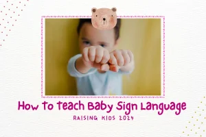 How To Teach Baby Sign Language - Raising Kids Guide 2024