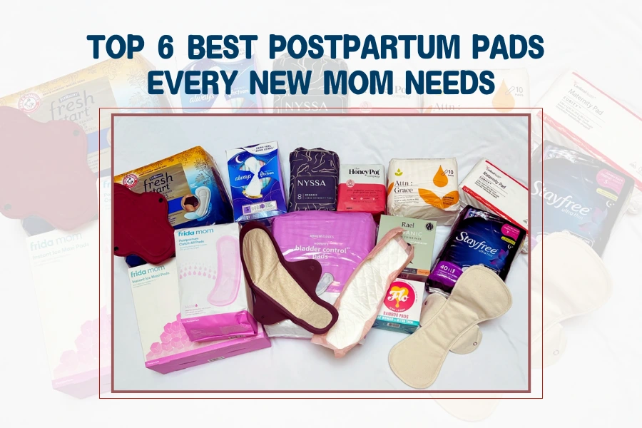 Top 6 Best Postpartum Pads Every New Mom Needs