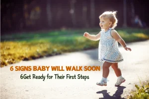 6 Signs Baby Will Walk Soon: Get Ready for Their First Steps