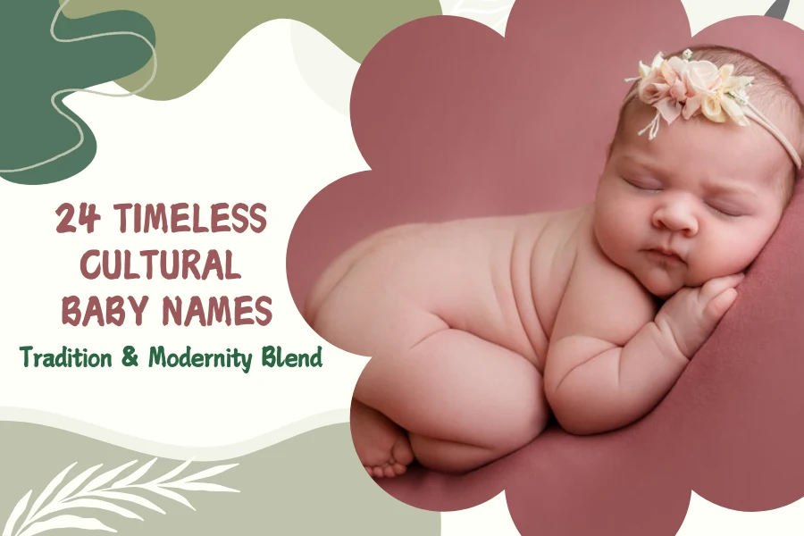 24 Timeless Cultural Baby Names: Tradition & Modernity Blend