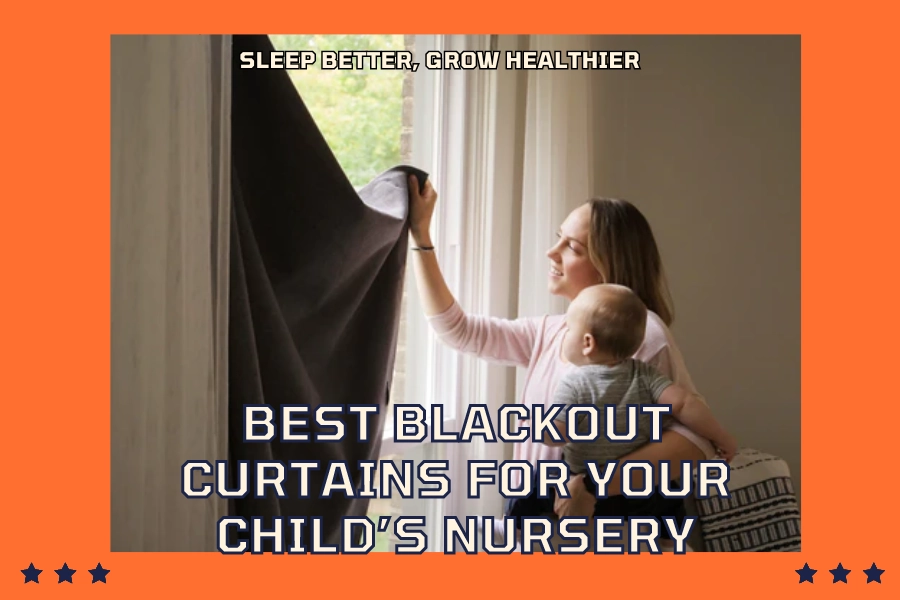 11 Best Blackout Curtains for Your Child’s Nursery Sleep Better, Grow Healthier