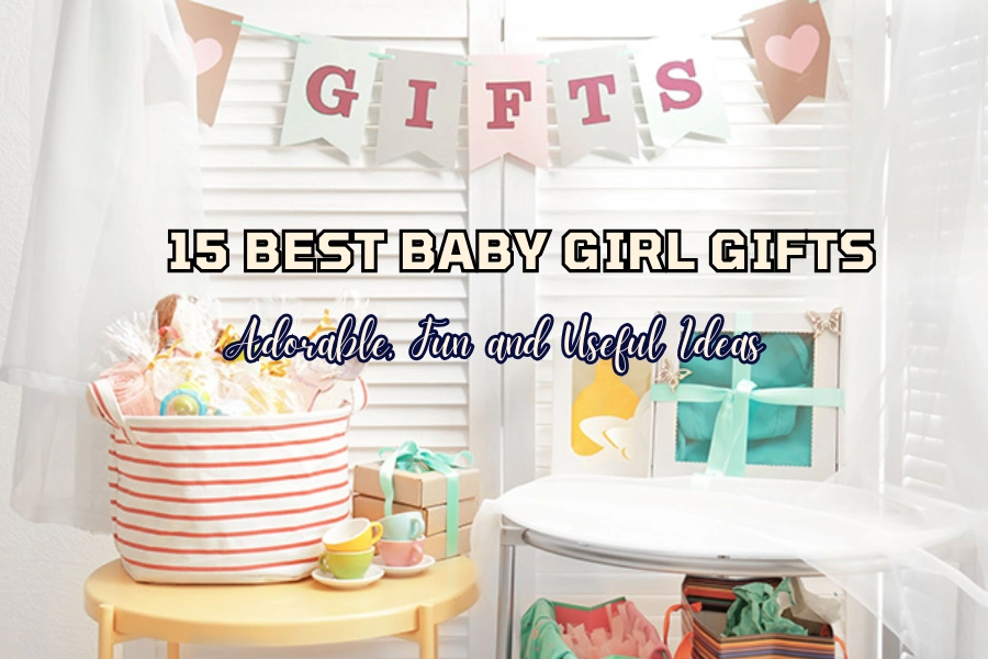 15 Best Baby Girl Gifts Adorable, Fun and Useful Ideas