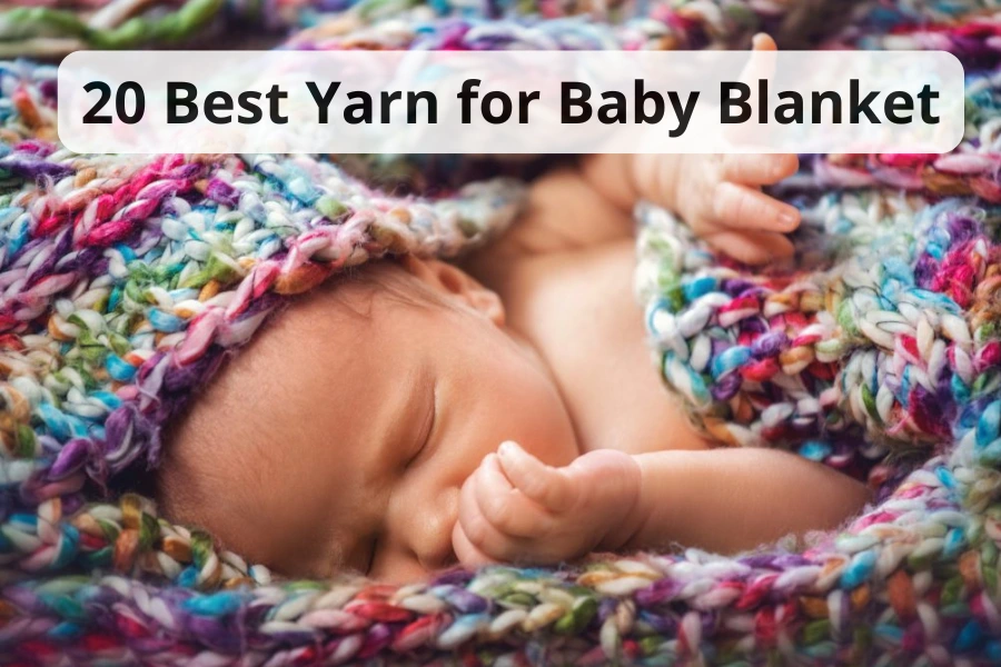 20 Best Yarn for Baby Blanket Soft, Safe, and Cozy Options