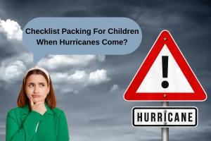 Checklist Packing For Children When Hurricanes Come