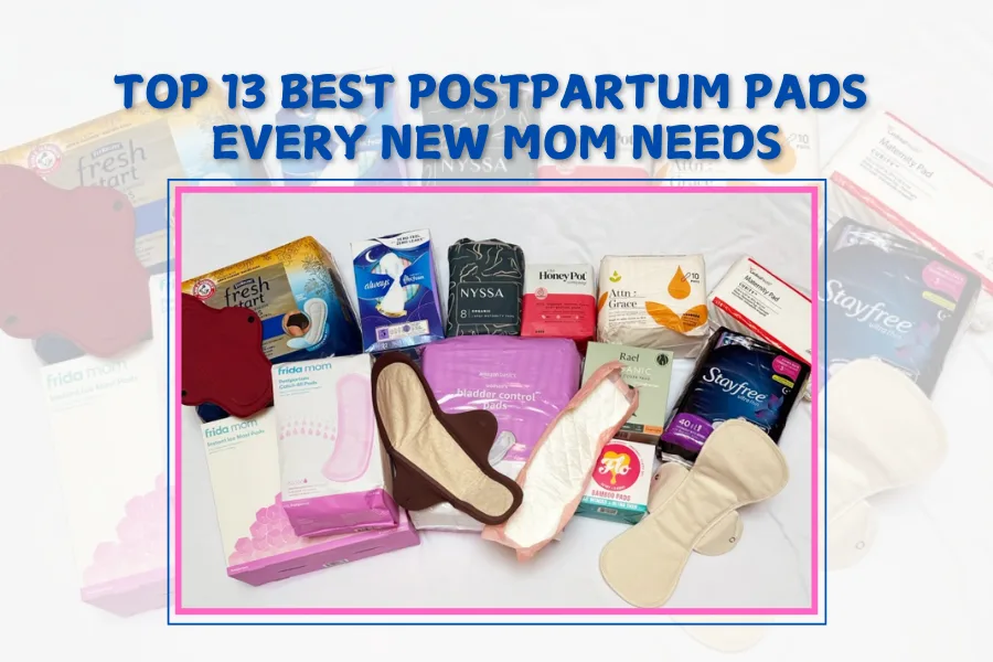 Top 13 Best Postpartum Pads Every New Mom Needs