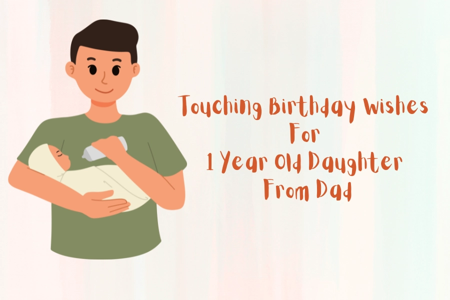 Touching Birthday Wishes For 1 Year Old Daughter From Dad