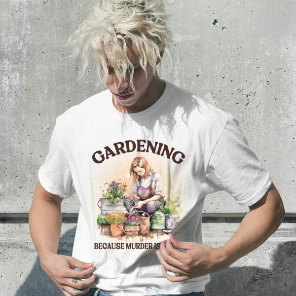 Gardening Humor Tee